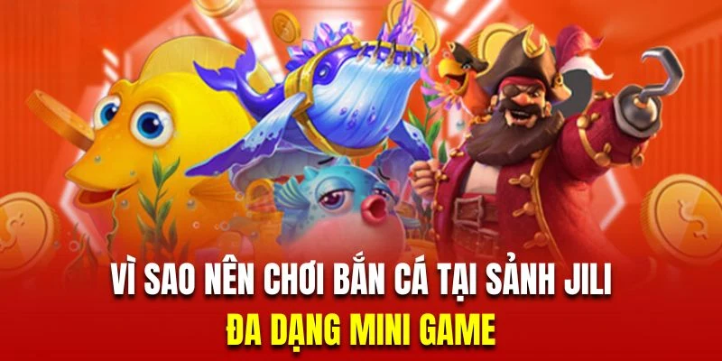 Bắn cá Jili sở hữu hệ thống mini game hoành tráng