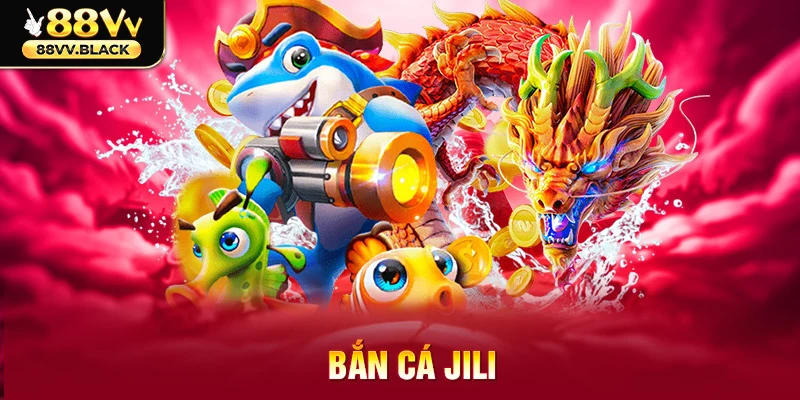 bắn cá jili