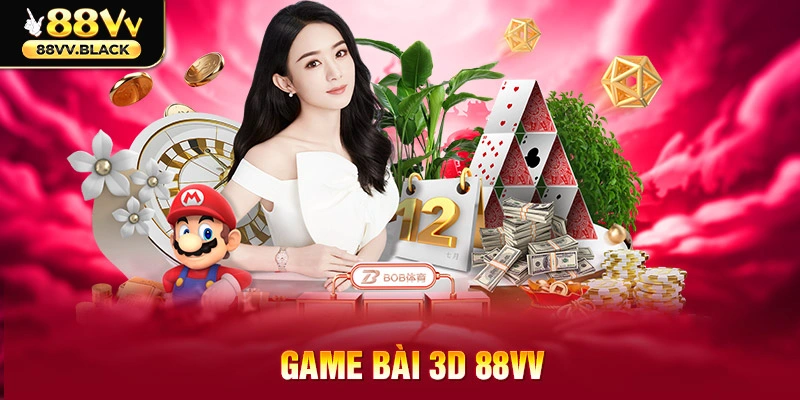 Giới thiệu đôi nét về sảnh game bài 3D tại 88VV