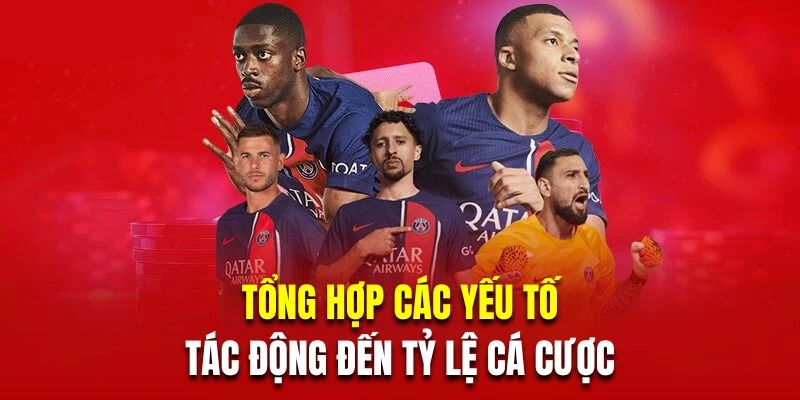 Tổng hợp các yếu tố tác động đến tỷ lệ cá cược